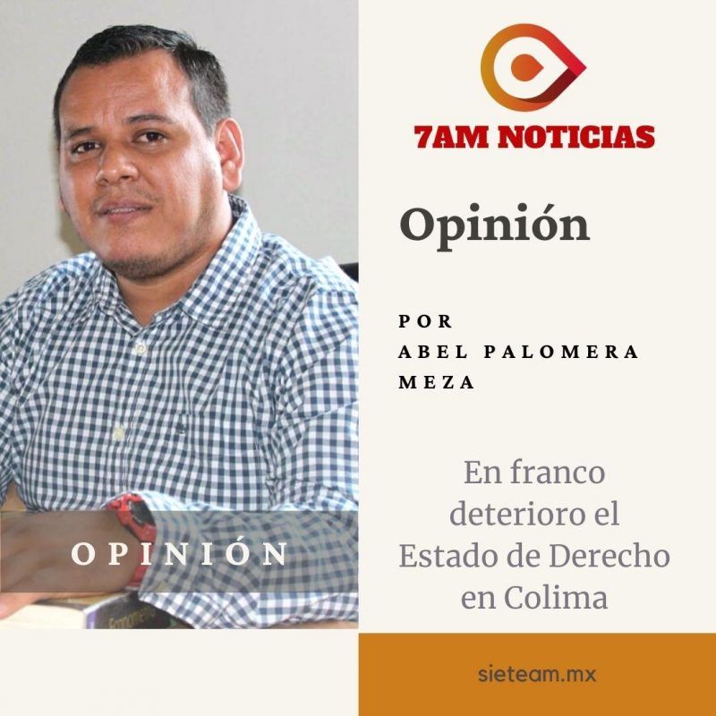 Opinión - En franco deterioro el Estado de Derecho en Colima