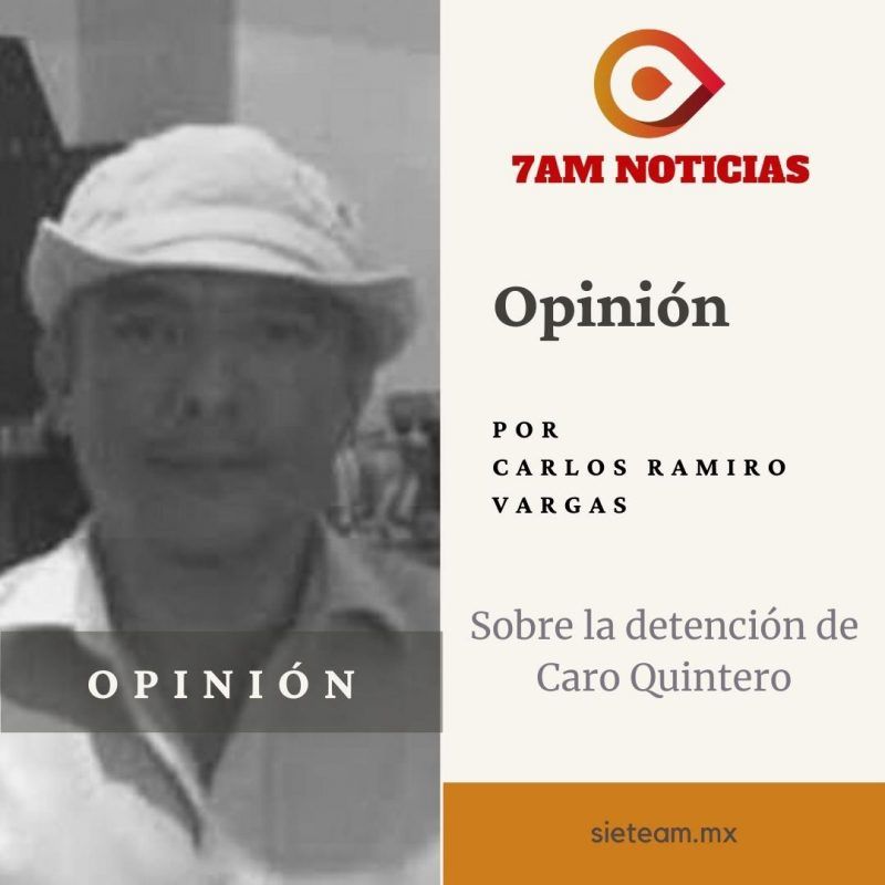 Opinión - Sobre la detención de Caro Quintero