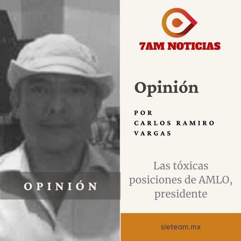 Opinión - Las tóxicas posiciones de AMLO, presidente
