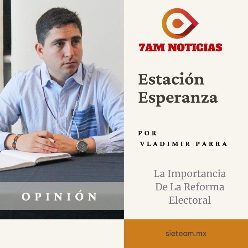 Estación Esperanza - La Importancia De La Reforma Electoral