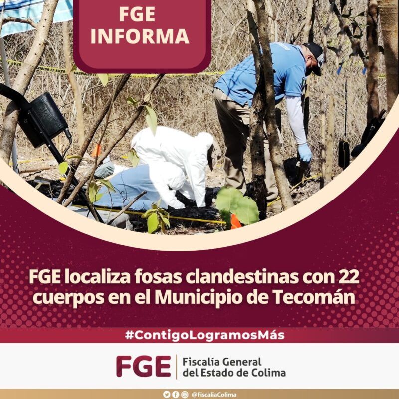 FGE localiza fosas clandestinas con 22 cuerpos en el Municipio de Tecomán
