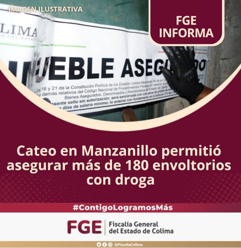 Cateo en Manzanillo permitió asegurar más de 180 envoltorios con droga