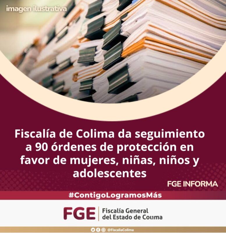 Fiscalía de Colima da seguimiento a 90 órdenes de protección en favor de mujeres, niñas, niños y adolescentes