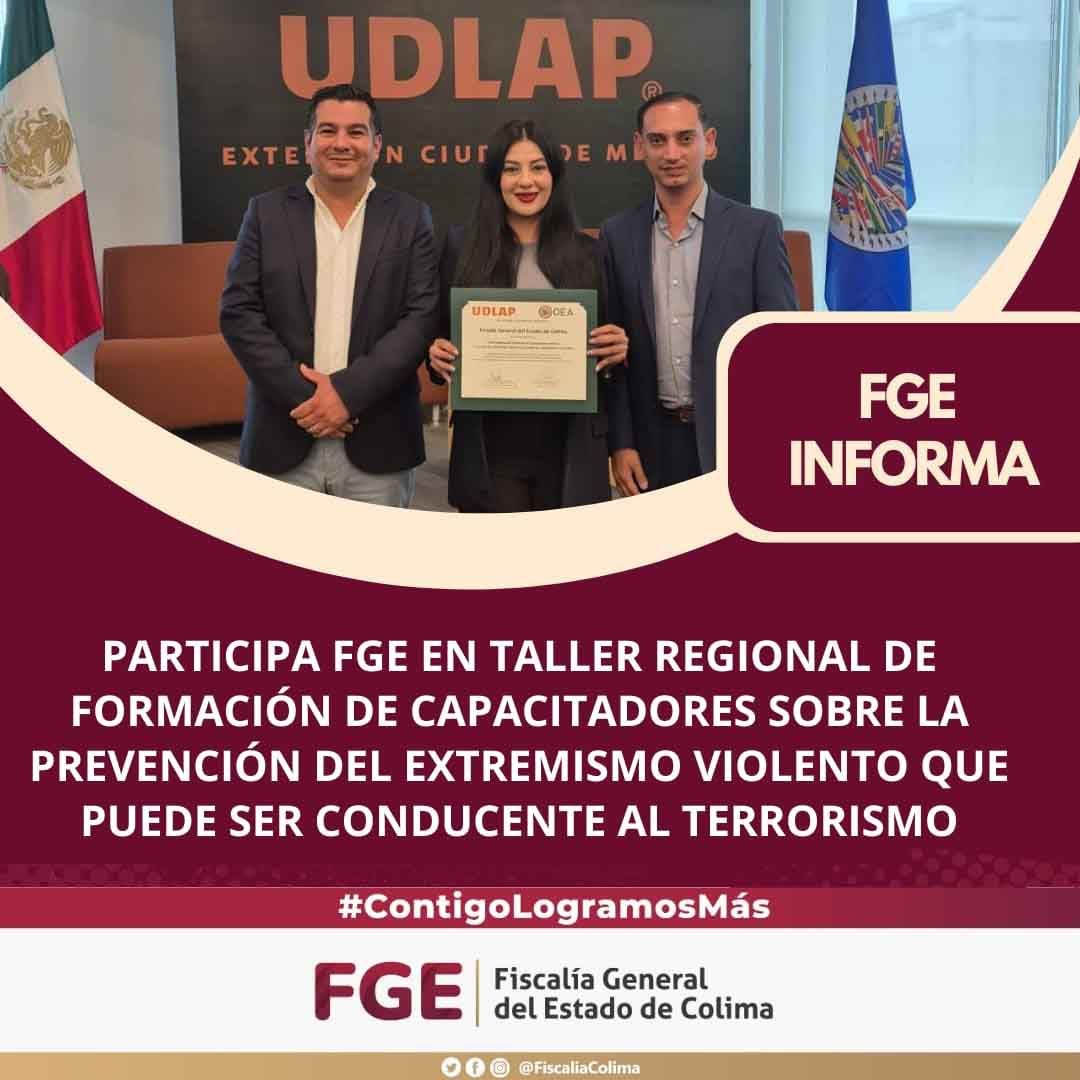 Participa FGE en Taller Regional de Formación de Capacitadores sobre la Prevención del Extremismo Violento que puede ser Conducente al Terrorismo