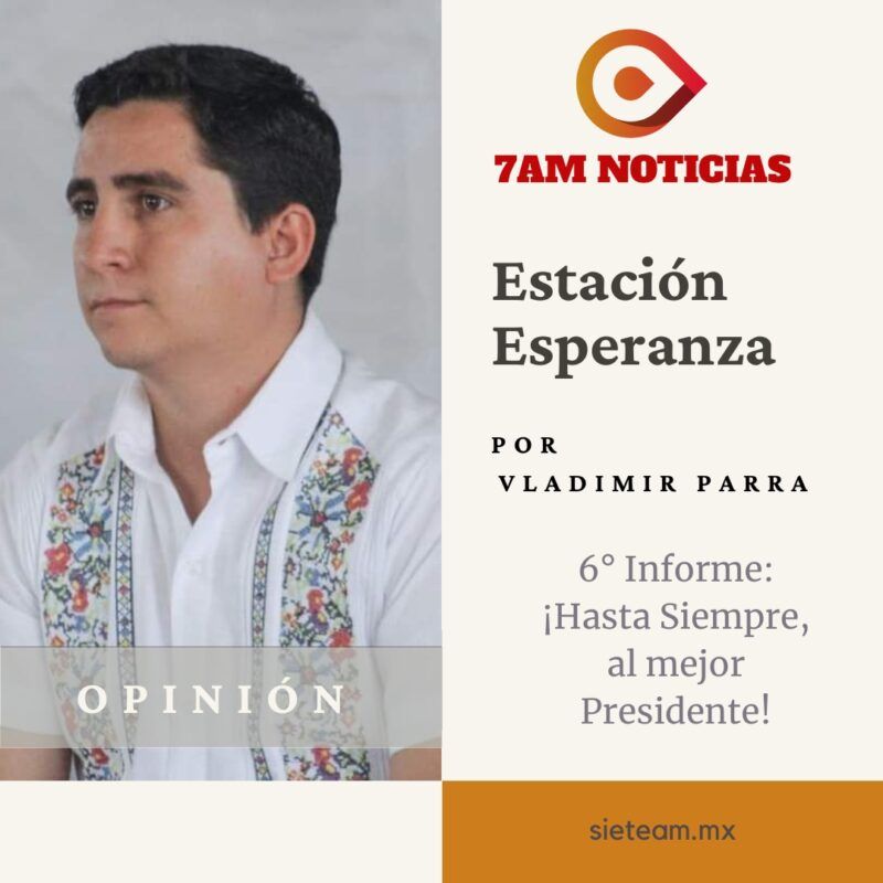 Estación Esperanza: 6° Informe: ¡Hasta Siempre, al mejor Presidente!