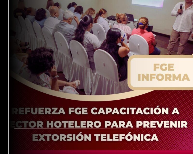 Refuerza FGE capacitación a sector hotelero para prevenir extorsión telefónica