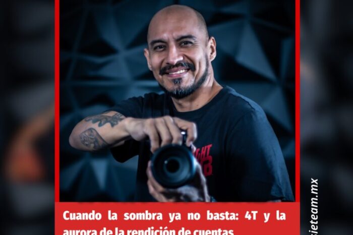 El Oscuro Páramo | Cuando la sombra ya no basta: 4T y la aurora de la rendición de cuentas