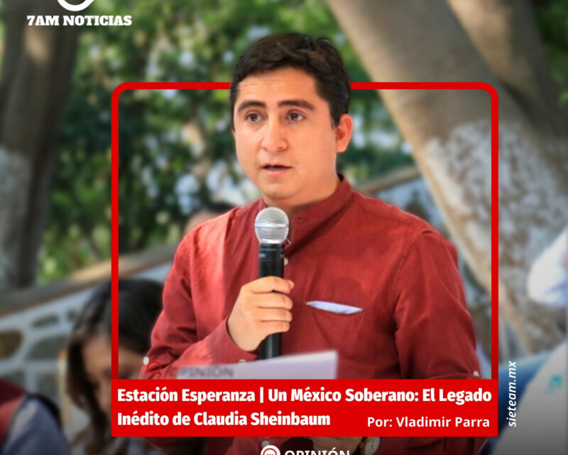 Estación Esperanza | Un México Soberano: El Legado Inédito de Claudia Sheinbaum