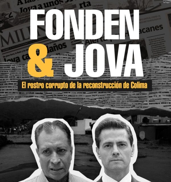 FONDEN y JOVA: El rostro corrupto de la reconstrucción de Colima