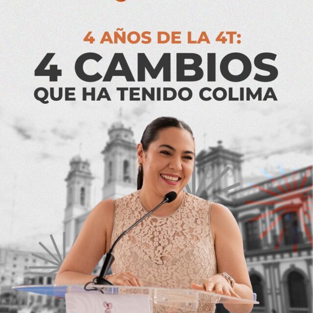 4 años de la 4T: 4 cambios que ha tenido Colima