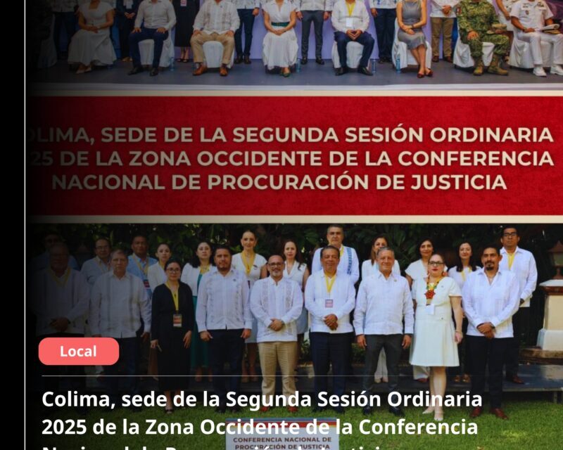 Colima, sede de la Segunda Sesión Ordinaria 2025 de la Zona Occidente de la Conferencia Nacional de Procuración de Justicia