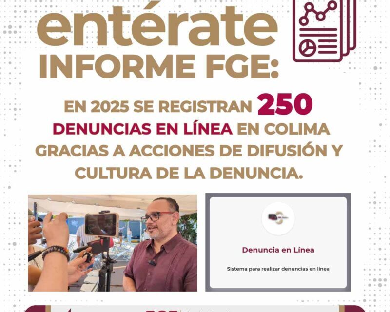 En 2025 se registran 250 denuncias en línea en Colima gracias a acciones de difusión y cultura de la denuncia
