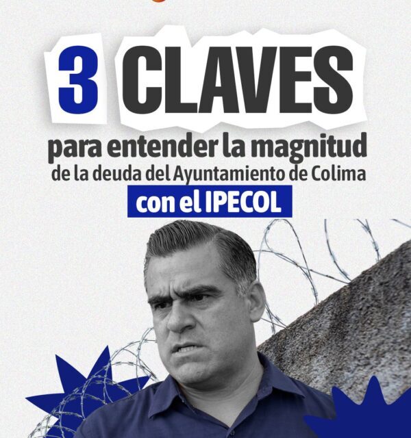 3 claves para entender la magnitud de la deuda del Ayuntamiento de Colima con el IPECOL