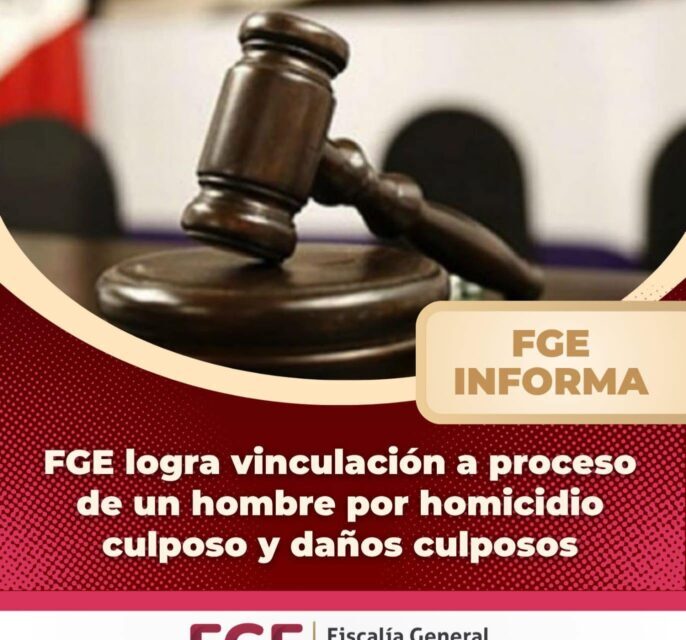 FGE logra vinculación a proceso de un hombre por homicidio culposo y daños culposos