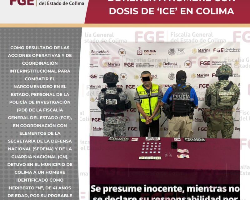 Golpe al narcomenudeo: detienen a hombre con dosis de ‘ice’ en Colima